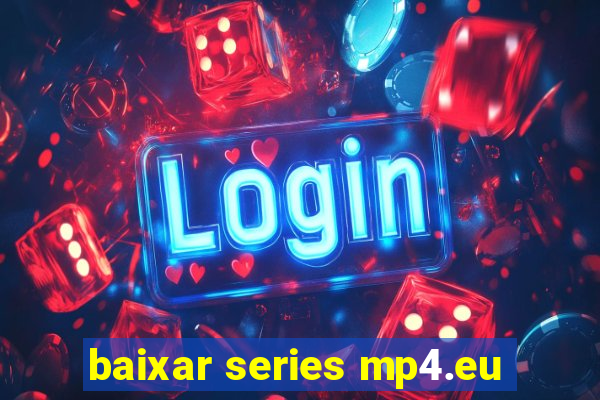 baixar series mp4.eu